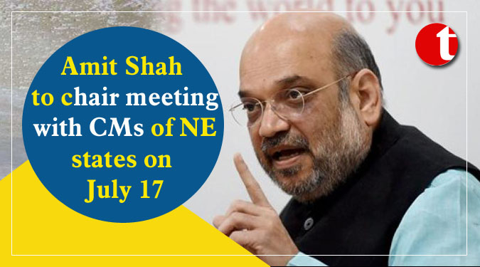 Amit Shah to chair meeting with CMs of NE states on July 17