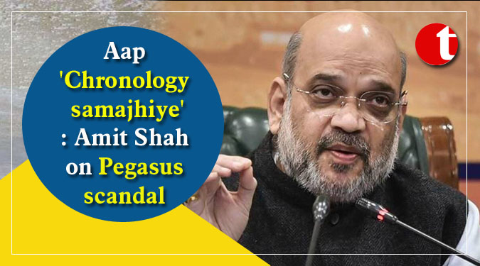 'Chronology samajhiye': Amit Shah on Pegasus scandal