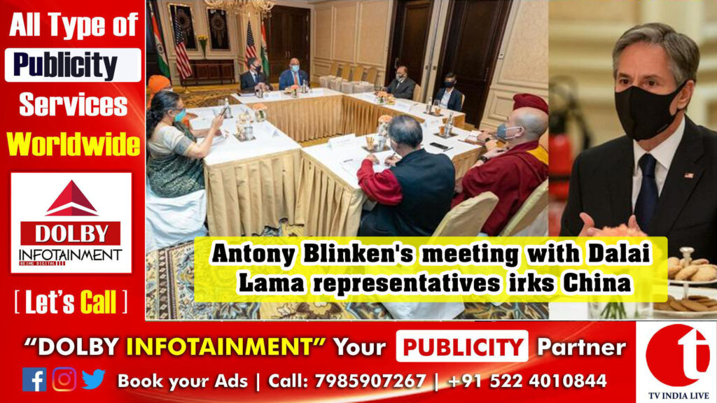 Antony Blinken’s meeting with Dalai Lama representatives irks China