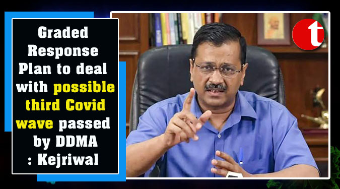 Graded Response Plan to deal with possible third Covid wave passed by DDMA: Kejriwal