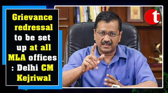 Grievance redressal to be set up at all MLA offices: Delhi CM Kejriwal