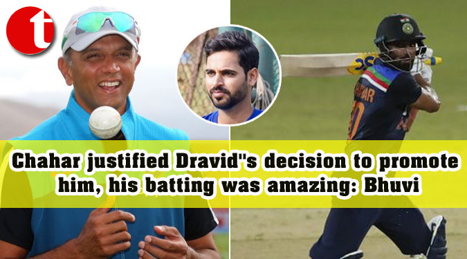 Chahar justified Dravid”s decision to promote him, his batting was amazing: Bhuvneshwar