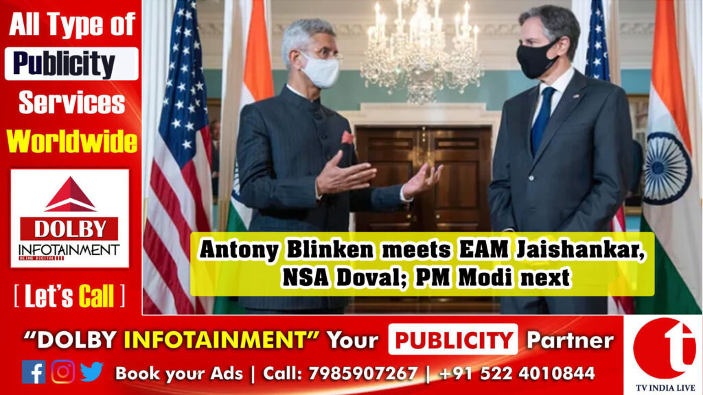 Antony Blinken meets EAM Jaishankar, NSA Doval; PM Modi next