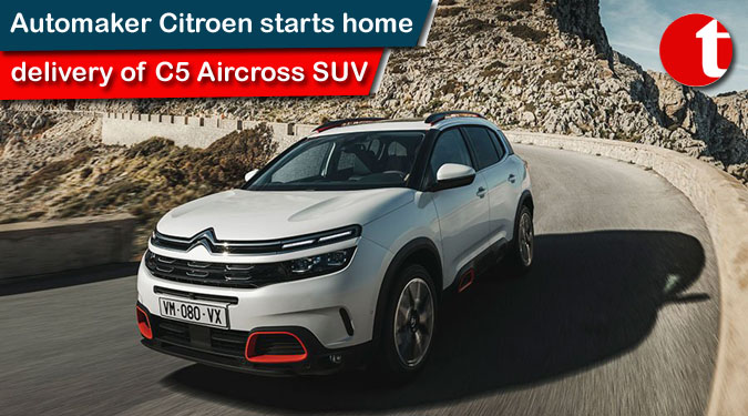 Automaker Citroen starts home delivery of C5 Aircross SUV