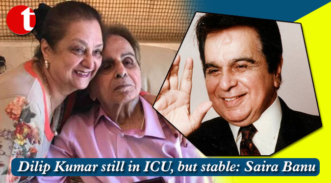 Dilip Kumar still in ICU, but stable: Saira Banu