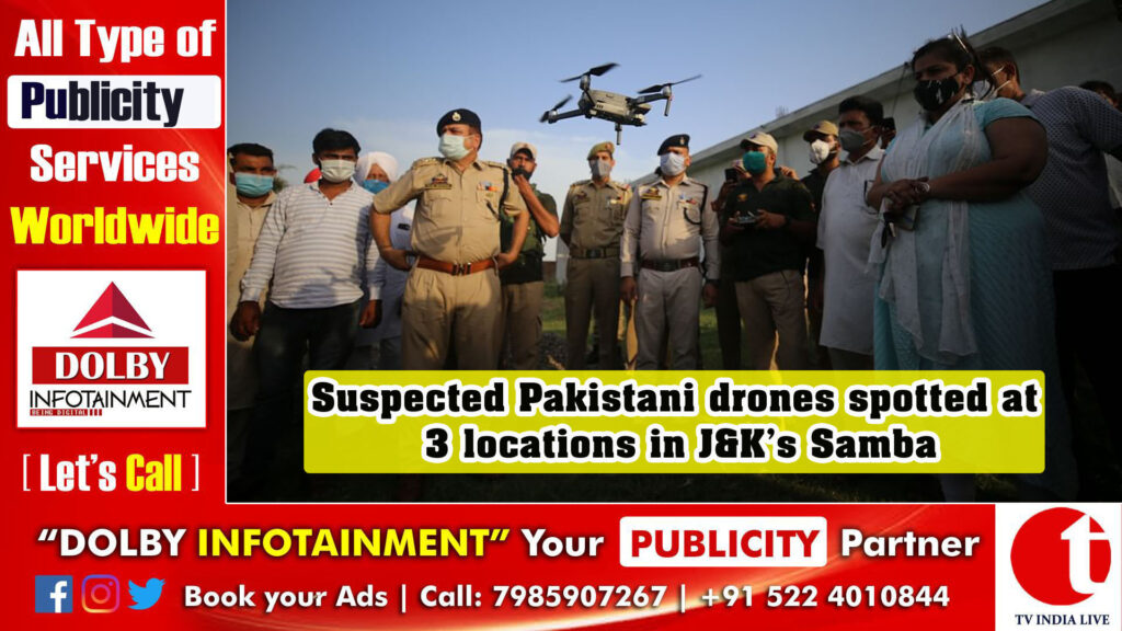 Suspected Pakistani drones spotted at 3 locations in J&K’s Samba