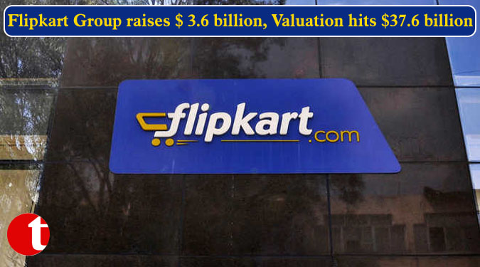 Flipkart Group raises $ 3.6 billion, Valuation hits $37.6 billion