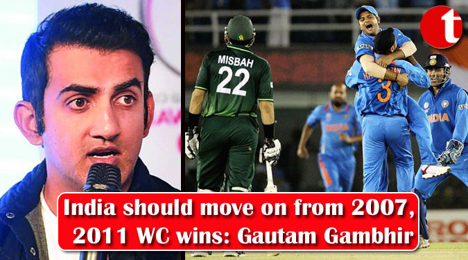 India should move on from 2007, 2011 WC wins: Gambhir