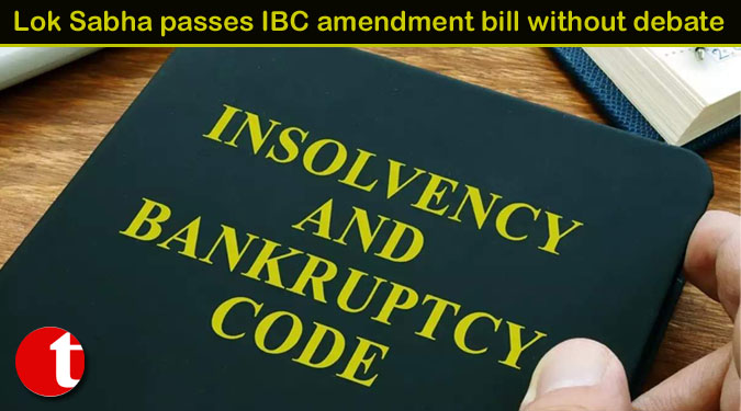 Lok Sabha passes IBC amendment bill without debate