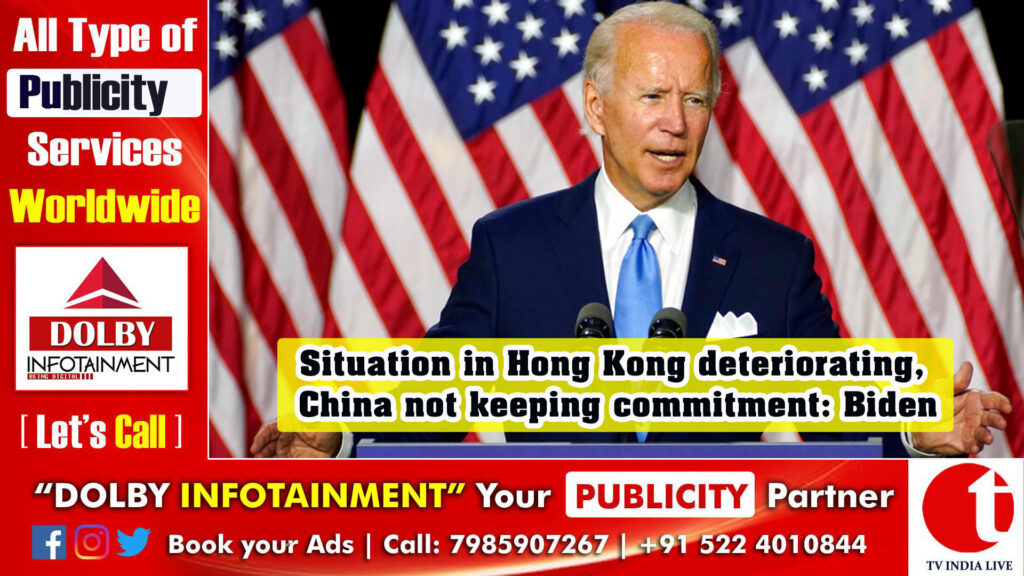 Situation in Hong Kong deteriorating, China not keeping commitment: Biden