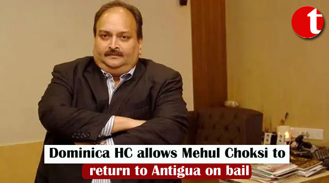 Dominica HC allows Mehul Choksi to return to Antigua on bail