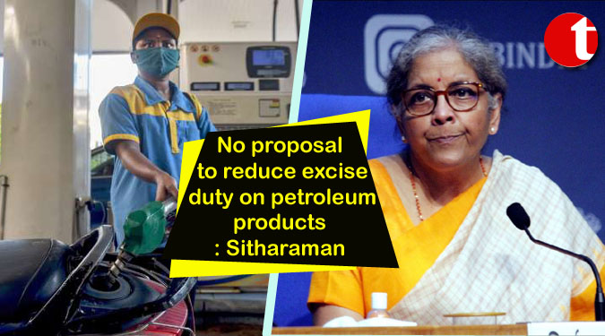 No proposal to reduce excise duty on petroleum products: Sitharaman