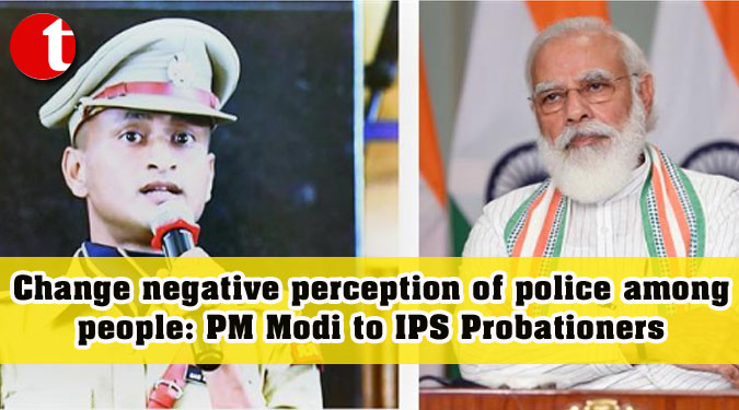 Change negative perception of police among people: PM Modi to IPS Probationers