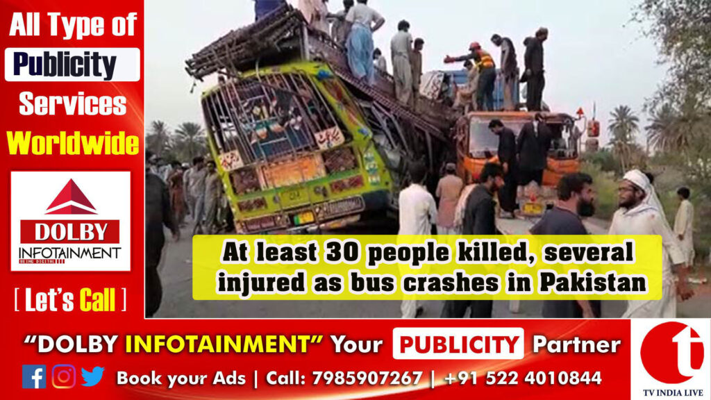 At least 30 people killed, several injured as bus crashes in Pakistan