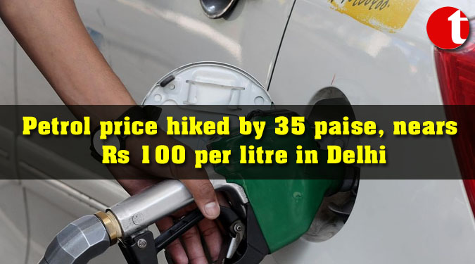Petrol price hiked by 35 paise, nears Rs 100 per litre in Delhi