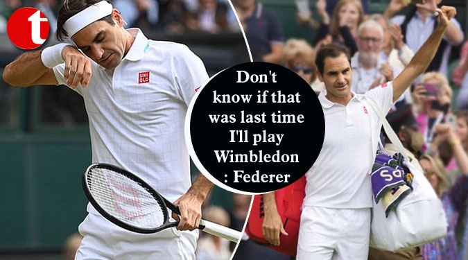 Don't know if that was last time I'll play Wimbledon: Federer