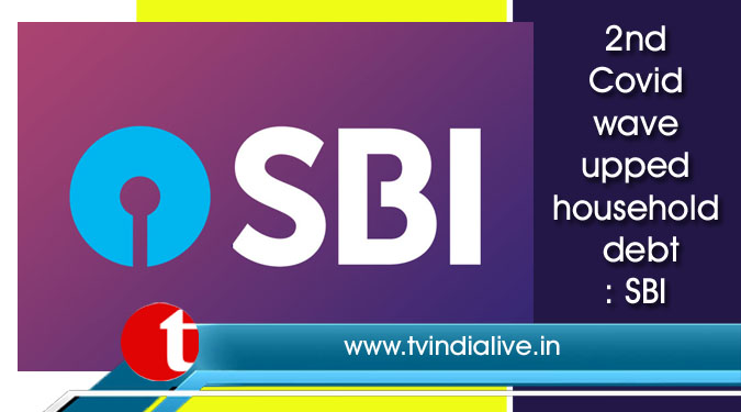 2nd Covid wave upped household debt: SBI