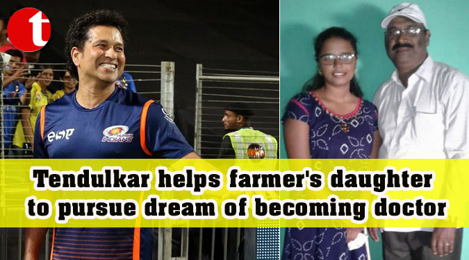 Tendulkar helps farmer’s daughter to pursue dream of becoming doctor