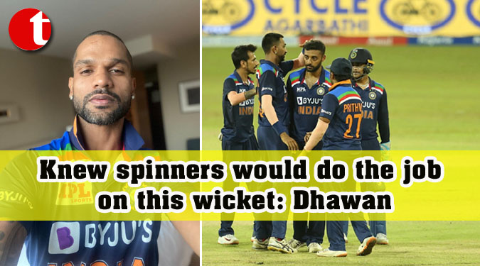Knew spinners would do the job on this wicket: Dhawan