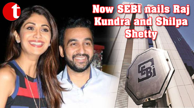 Now SEBI nails Raj Kundra and Shilpa Shetty