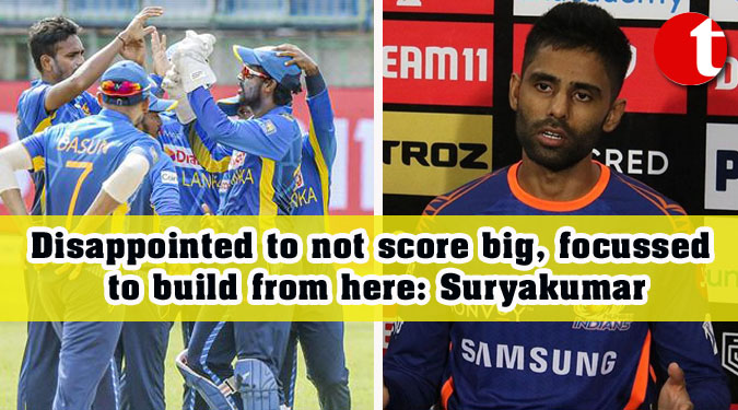 Disappointed to not score big, focussed to build from here: Suryakumar