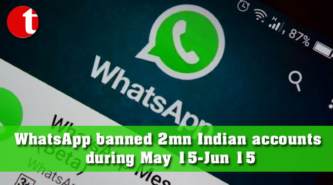 WhatsApp banned 2mn Indian accounts during May 15-Jun 15