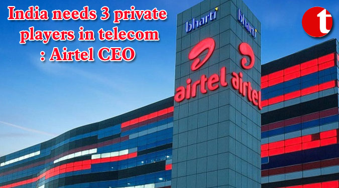 India needs 3 private players in telecom: Airtel CEO