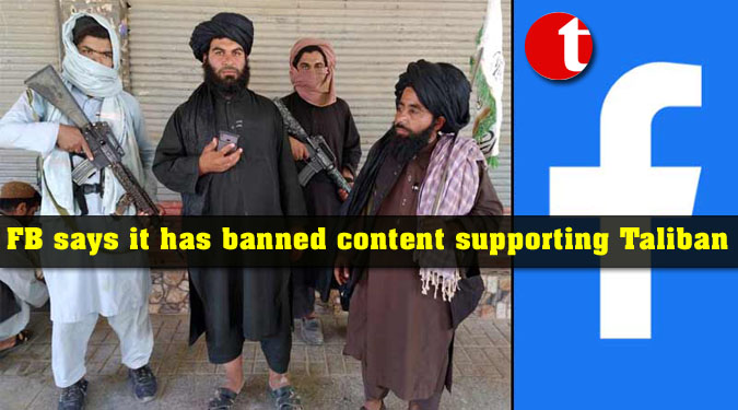 Facebook says it has banned content supporting Taliban