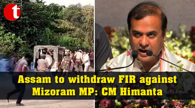 Assam to withdraw FIR against Mizoram MP: CM Himanta