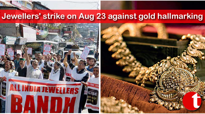 Jewellers' strike on Aug 23 against gold hallmarking