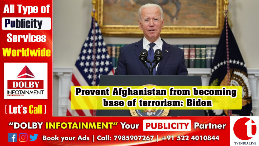 Prevent Afghanistan from becoming base of terrorism: Biden