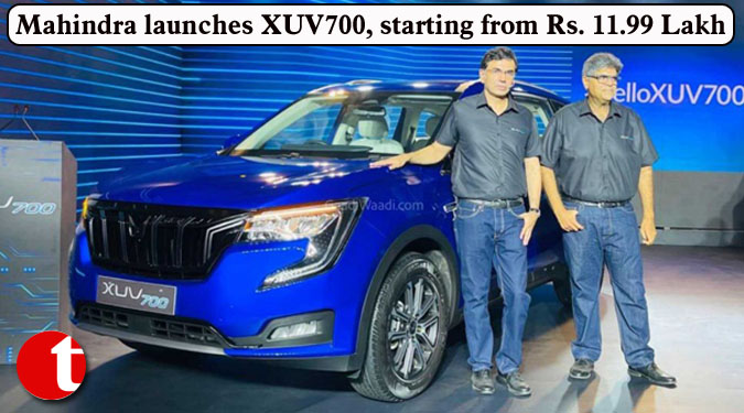 Mahindra launches XUV700, starting from Rs. 11.99 Lakh