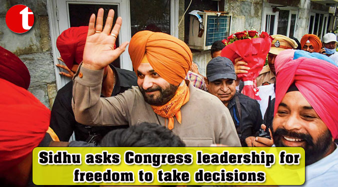 Sidhu asks Congress leadership for freedom to take decisions