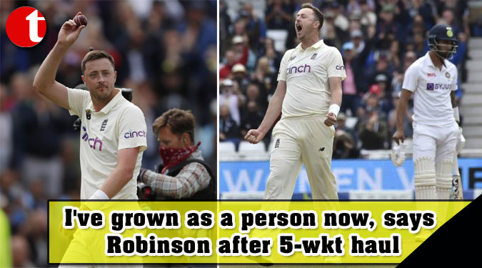 I've grown as a person now, says Robinson after 5-wkt haul