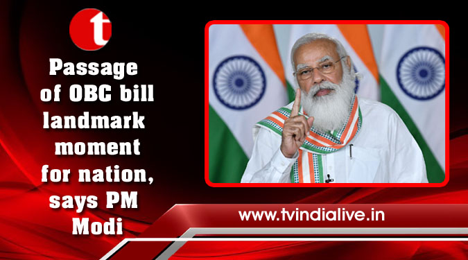 Passage of OBC bill landmark moment for nation, says PM Modi