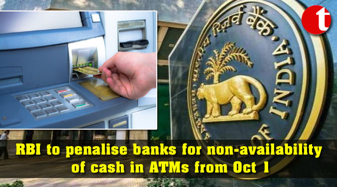 RBI to penalise banks for non-availability of cash in ATMs from Oct 1