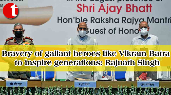 Bravery of gallant heroes like Vikram Batra to inspire generations: Rajnath Singh