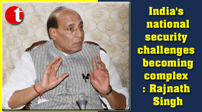 India’s national security challenges becoming complex: Rajnath Singh