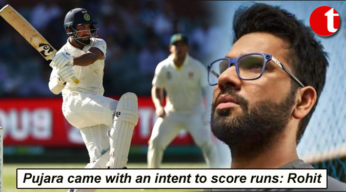 Pujara came with an intent to score runs: Rohit