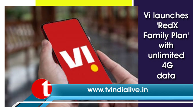 Vi launches ‘RedX Family Plan’ with unlimited 4G data