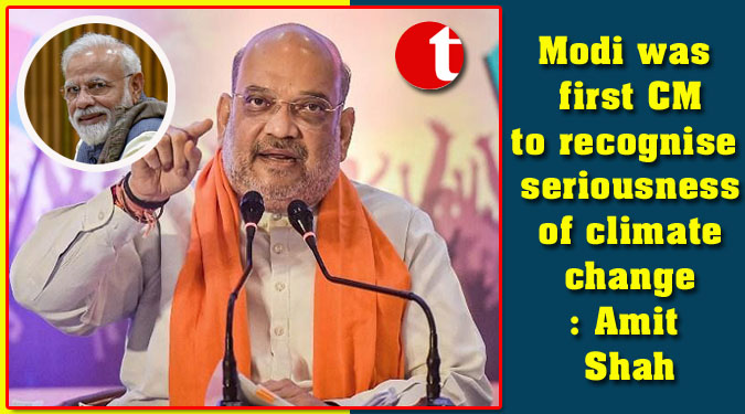 Modi was first CM to recognise seriousness of climate change: Amit Shah