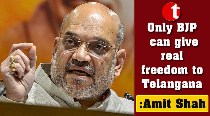 Only BJP can give real freedom to Telangana: Amit Shah