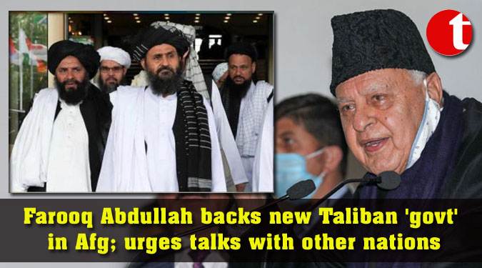 Farooq Abdullah backs new Taliban ‘govt’ in Afg; urges talks with other nations