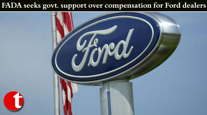 FADA seeks govt. support over compensation for Ford dealers