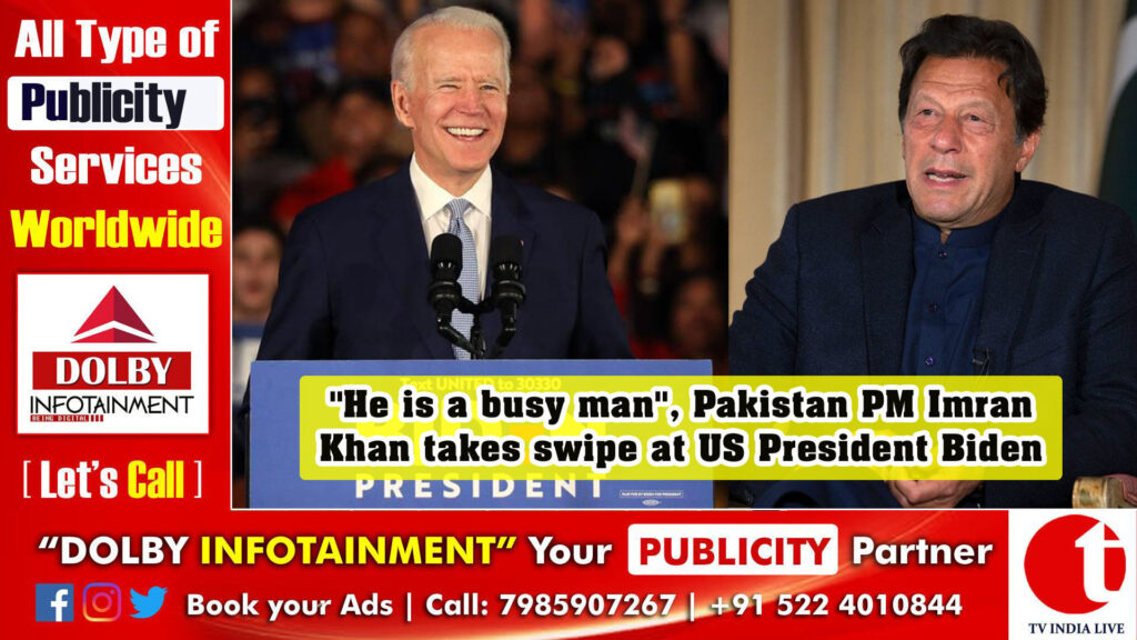 ”He is a busy man”, Pakistan PM Imran Khan takes swipe at US President Biden