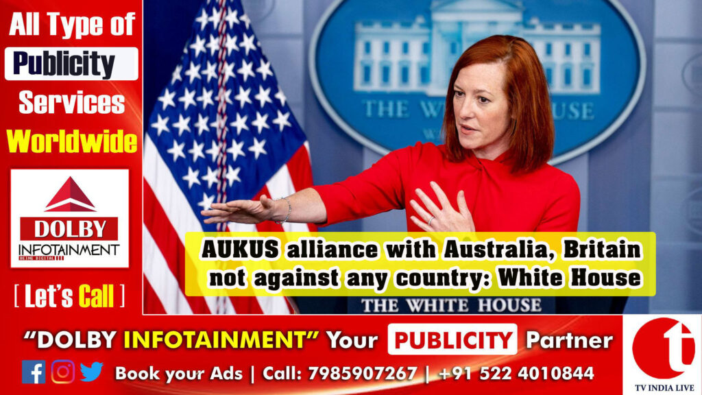 AUKUS alliance with Australia, Britain not against any country: White House