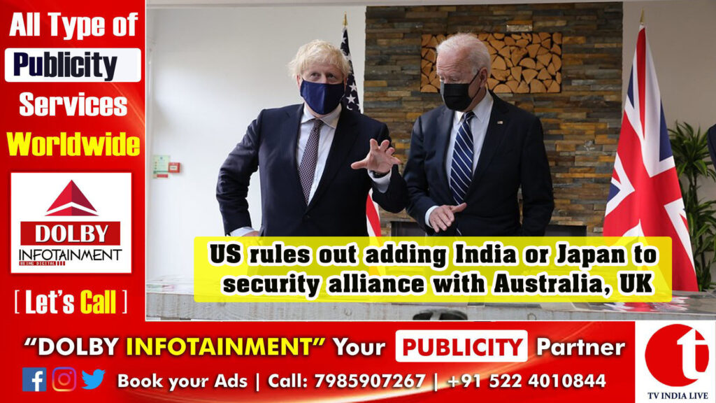 US rules out adding India or Japan to security alliance with Australia, UK