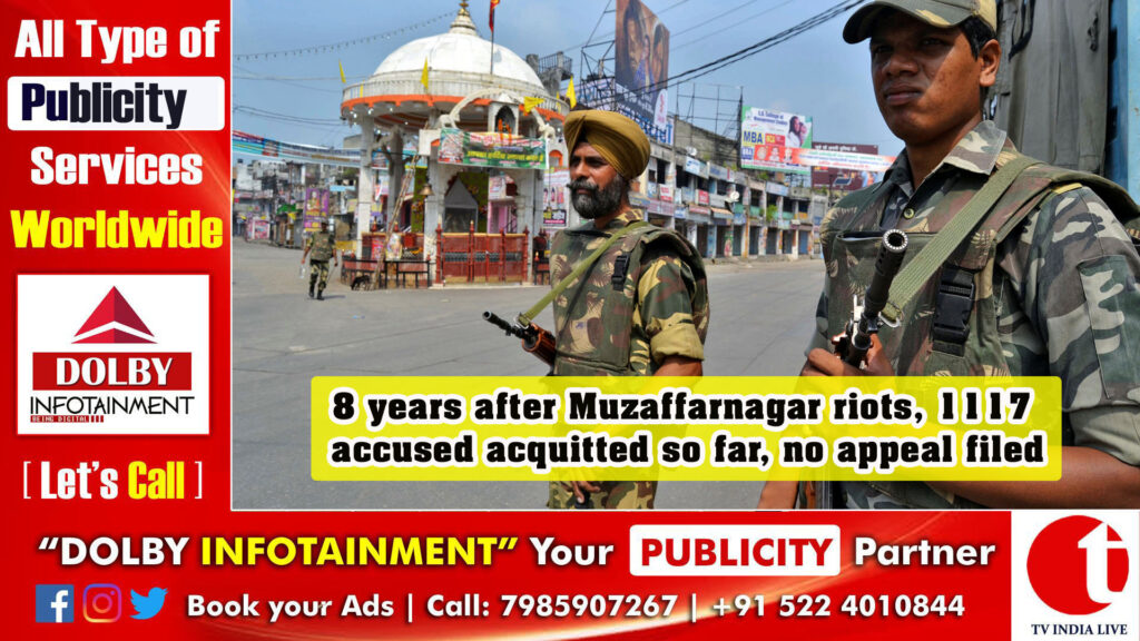 8 years after Muzaffarnagar riots, 1117 accused acquitted so far, no appeal filed