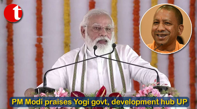PM Modi praises Yogi govt, development hub UP