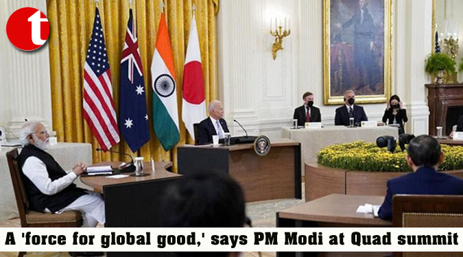 A 'force for global good,' says PM Modi at Quad summit